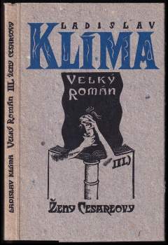 Ladislav Klíma: Velký román: Díl 1-3 (Soud Boží, Bílá Svině, Ženy Cesareovy)