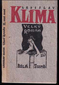 Filosofa Ladislava Klímy tzv. Velký román : II - Bílá svině - Ladislav Klíma (1992, Pražská imaginace) - ID: 2233812