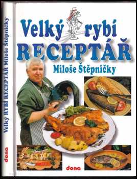 Velký rybí receptář Miloše Štěpničky