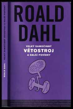 Roald Dahl: Velký samočinný větostroj a další povídky