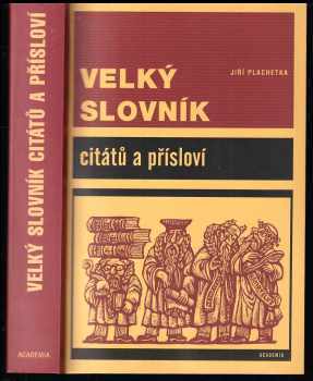 Jiří Plachetka: Velký slovník citátů a přísloví