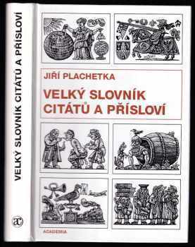 Jiří Plachetka: Velký slovník citátů a přísloví