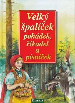 Božena Němcová: Velký špalíček pohádek, říkadel a písniček