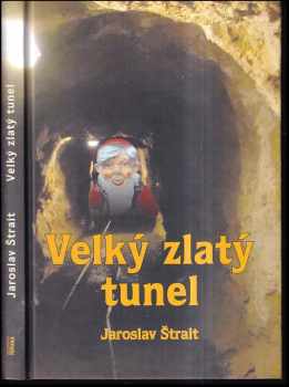 Jaroslav Štrait: Velký zlatý tunel