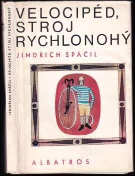 Jindřich Spáčil: Velocipéd, stroj rychlonohý