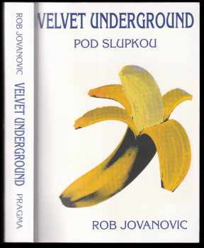 Rob Jovanovic: Velvet Underground : pod slupkou
