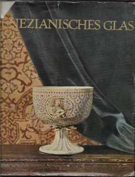 Karel Hetteš: Venezianisches Glas : aus Tschechoslowakischen Sammlungen