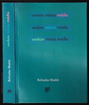 Bohuslav Blažek: Venkov, města, média