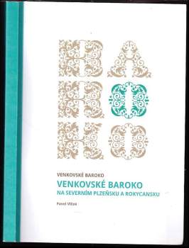 Pavel Vlček: Venkovské baroko na severním Plzeňsku a Rokycansku