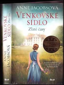 Venkovské sídlo : Zlaté časy - Anne Jacobs (2019, Ikar) - ID: 2058989