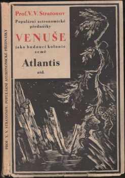 Venuše jako budoucí kolonie země ; Atlantis, veliká říše, pohlcená Atlantickým oceánem ; Na ohnivém oceáně slunce ; Neviditelné obyvatelstvo nebes : populární astronomické přednášky
