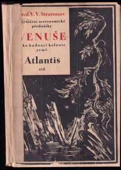 Venuše jako budoucí kolonie země ; Atlantis, veliká říše, pohlcená Atlantickým oceánem ; Na ohnivém oceáně slunce ; Neviditelné obyvatelstvo nebes : populární astronomické přednášky