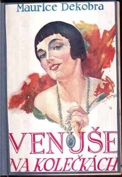 Maurice Dekobra: Venuše na kolečkách