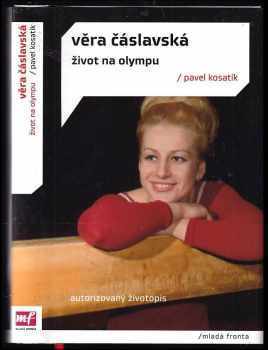 Věra Čáslavská : život na Olympu - Pavel Kosatík (2012, Mladá fronta) - ID: 755977