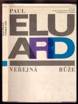 Veřejná růže : básně - Paul Éluard (1964, Státní nakladatelství krásné literatury a umění) - ID: 812512