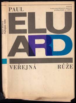 Veřejná růže : básně - Paul Éluard (1964, Státní nakladatelství krásné literatury a umění) - ID: 839826