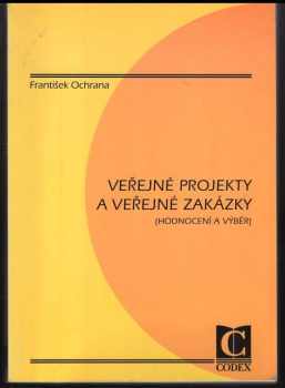 František Ochrana: Veřejné projekty a veřejné zakázky - (hodnocení a výběr)