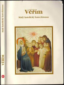 Věřím : malý katolický katechismus