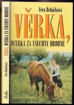 Věra Řeháčková: Věrka, dcerka za všechny drobné