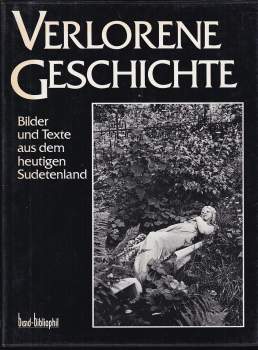 František Jedermann: Verlorene Geschichte. Bilder und Texte aus dem heutigen Sudentenland