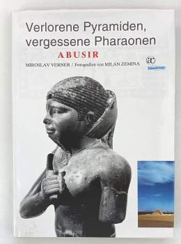 Miroslav Verner: Verlorene Pyramiden, vergessene Pharaonen