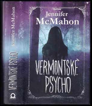 Vermontské psycho - Jennifer McMahon (2018, Dobrovský s.r.o) - ID: 2028577