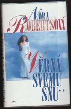 Nora Roberts: Věrná svému snu