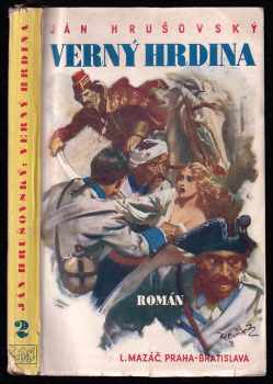 Verný hrdina : Kniha druhá - román [v troch knihách s ilustráciami akad. maliara Andreja Kováčika] - Ján Hrušovský (1936, L. Mazáč) - ID: 264014