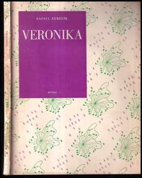 Rafael Kubelík: Veronika : výňatky ze zpěvohry