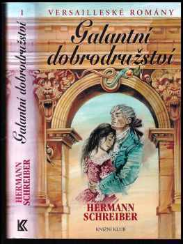 Versailleské romány 1, Galantní dobrodružství. - Hermann Schreiber (2004, Knižní klub) - ID: 386162