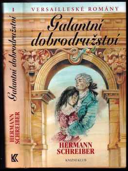 Versailleské romány. I, Galantní dobrodružství - Hermann Schreiber (2005, Knižní klub) - ID: 361170