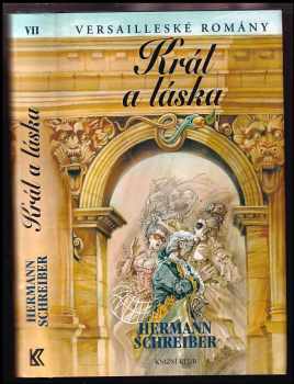 Versailleské romány : VII - Král a láska - Hermann Schreiber (2006, Knižní klub) - ID: 1019720