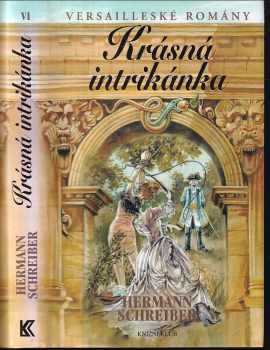 Versailleské romány : VI - Krásná intrikánka - Hermann Schreiber (2005, Knižní klub) - ID: 993794