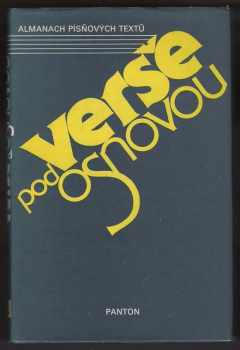 Verše pod osnovou : almanach písňových textů členů Kruhu textařů a libretistů SČSKU [Svaz čes. skladatelů a koncertních umělců] - Pavel Kopta, Jan Kolář, Ivo T Havlů, Lenka Králová (1986, Panton) - ID: 582967