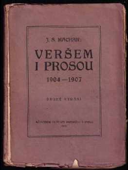 Josef Svatopluk Machar: Veršem i prosou : 1904-1907