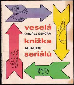 Veselá knížka seriálů : pro děti od 4 let - Ondřej Sekora (1982, Albatros) - ID: 639319