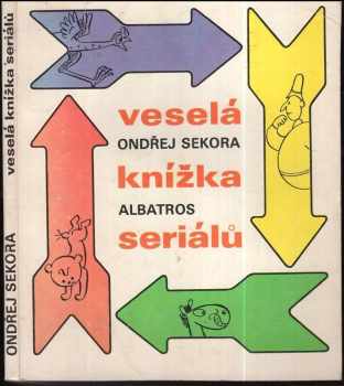 Veselá knížka seriálů : pro děti od 4 let - Ondřej Sekora (1982, Albatros) - ID: 439352