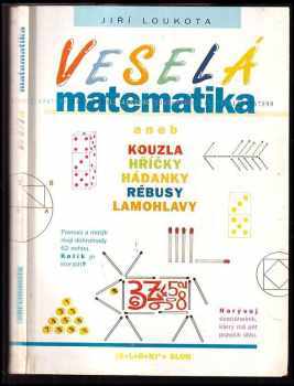 Veselá matematika, aneb, Kouzla, hříčky, hádanky, rébusy, lamohlavy - Jiří Loukota (1998, Votobia) - ID: 717420
