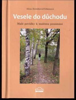 Alena Horáčková-Pelikánová: Vesele do důchodu