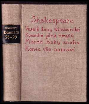 William Shakespeare: Veselé ženy windsorské, Komedie plná omylů, Marná lásky snaha, Konec vše napraví