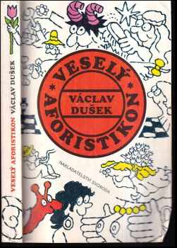 Veselý aforistikon nazírající na lidi a život nepříliš vážně, spíše lehkovážně, ale převážně nevážně - Václav Dušek, Bohumil Ceplecha (1992, Svoboda) - ID: 362230