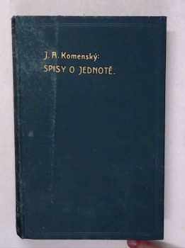 Veškerých spisů Jana Amosa Komenského XVII. - Řád jednoty - Haggaeus - Otázky o jednotě - Ohlášení - Cesta pokoje