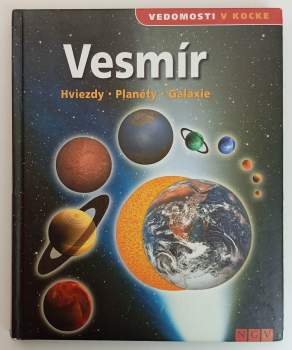 Vesmír : hviezdy, planéty, galaxie ; [z nemeckého jazyka preložila Anna Lackovičová]