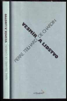 Vesmír a lidstvo - Pierre Teilhard de Chardin (1990, Vyšehrad) - ID: 739697