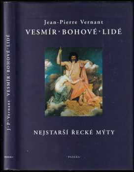 Jean-Pierre Vernant: Vesmír, bohové, lidé - nejstarší řecké mýty