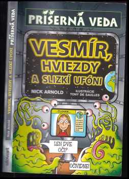 Nick Arnold: Vesmír, hviezdy a slizkí ufóni - Príšerná veda