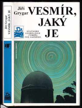 Vesmír, jaký je : současná kosmologie (téměř) pro každého - Jiří Grygar (1997, Mladá fronta) - ID: 830503