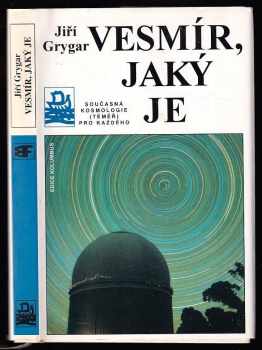 Vesmír, jaký je : současná kosmologie (téměř) pro každého - Jiří Grygar (1997, Mladá fronta) - ID: 732194