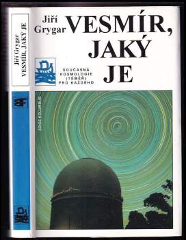 Vesmír, jaký je : současná kosmologie (téměř) pro každého - Jiří Grygar (1997, Mladá fronta) - ID: 808755