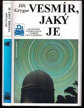 Vesmír, jaký je : současná kosmologie (téměř) pro každého - Jiří Grygar (1997, Mladá fronta) - ID: 559084